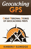 Geocaching GPS: Stories of Geocaching First