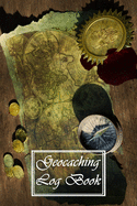 Geocaching Log Book: A Great Gift Idea For The Geocacher in Your Life. Geocachers Journal or Notebook