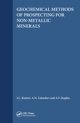 Geochemical Methods of Prospecting for Non-Metallic Minerals - Komov, I.L. (Editor), and Lukashev, A.N. (Editor), and Koplus, A.V. (Editor)