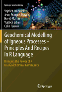 Geochemical Modelling of Igneous Processes - Principles and Recipes in R Language: Bringing the Power of R to a Geochemical Community