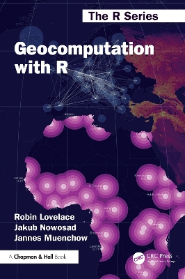 Geocomputation with R - Lovelace, Robin, and Nowosad, Jakub, and Muenchow, Jannes