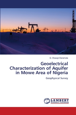 Geoelectrical Characterization of Aquifer in Mowe Area of Nigeria - Daramola, G Oluseyi