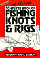 Geoff Wilson's Complete Book of Fishing Knots & Rigs - Wilson, Geoff