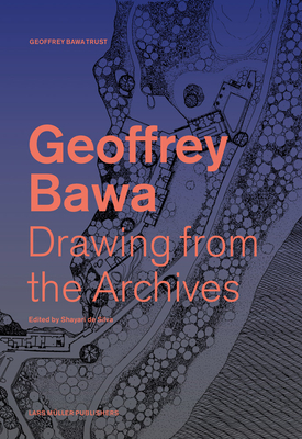 Geoffrey Bawa: Drawing from the Archives - de Silva, Shayari (Editor), and Anderson, Sean (Text by), and Bawa, Geoffrey (Text by)