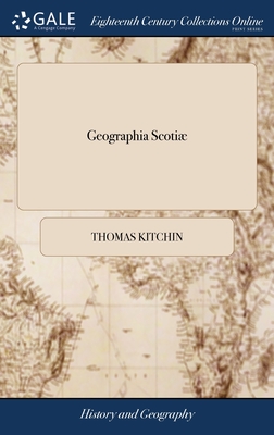 Geographia Scoti: Being new and Correct Maps of all the Counties and Islands in the Kingdom of Scotland. Containing the Universities, Cities, ... With a General map of the Whole Kingdom, - Kitchin, Thomas