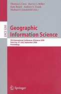 Geographic Information Science: 5th International Conference, Giscience 2008, Park City, Ut, Usa, September 23-26, 2008, Proceedings
