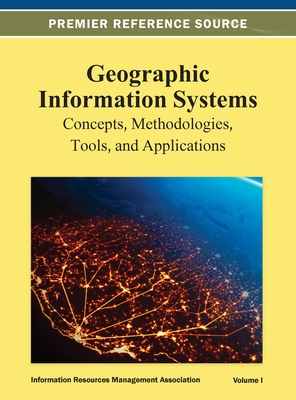 Geographic Information Systems: Concepts, Methodologies, Tools, and Applications Vol 1 - Irma