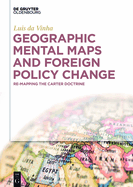 Geographic Mental Maps and Foreign Policy Change: Re-Mapping the Carter Doctrine