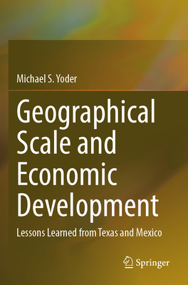 Geographical Scale and Economic Development: Lessons Learned from Texas and Mexico - Yoder, Michael S.
