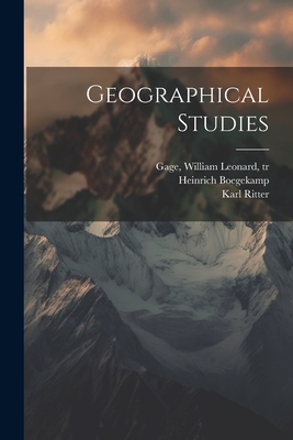 Geographical Studies - Ritter, Karl, Dr.