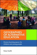 Geographies of Alternative Education: Diverse Learning Spaces for Children and Young People