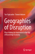 Geographies of Disruption: Place Making for Innovation in the Age of Knowledge Economy