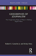 Geographies of Journalism: The Imaginative Power of Place in Making Digital News