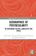 Geographies of Postsecularity: Re-envisioning Politics, Subjectivity and Ethics