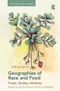 Geographies of Race and Food: Fields, Bodies, Markets