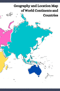 Geography and Location Map of World Continents and Countries: The outline map of countries everyone should have for learning or creative idea to make the better world executive size