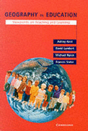 Geography in Education: Viewpoints on Teaching and Learning - Kent, Ashley, Dr., and Lambert, David, Mr., and Naish, Michael