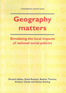 Geography Matters: Simulating the Local Impacts of National Social Policies - Ballas, Dimitris, and Rossiter, David, and Thomas, Bethan