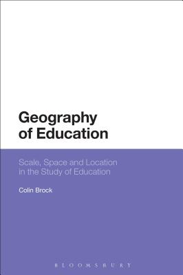 Geography of Education: Scale, Space and Location in the Study of Education - Brock, Colin, Dr.