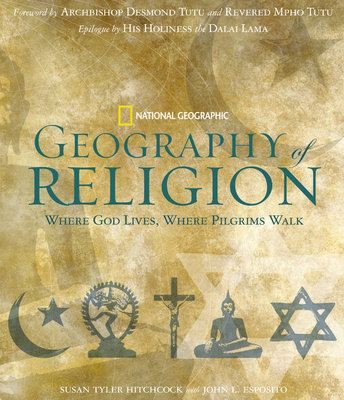 Geography of Religion: Where God Lives, Where Pilgrims Walk - Tutu, Desmond, and Esposito, John, and Tutu, Mpho