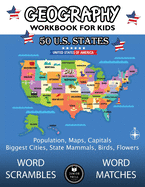Geography Workbook for Kids: 50 US States Activity Book - Word Scrambles & Matches, Population, Maps, Capitals, Biggest Cities, State Mammals, Birds and Flowers