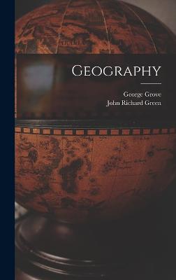 Geography - Green, John Richard, and Grove, George