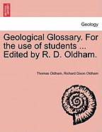 Geological Glossary. for the Use of Students ... Edited by R. D. Oldham. - Oldham, Thomas, and Oldham, Richard Dixon