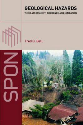 Geological Hazards: Their Assessment, Avoidance and Mitigation - Bell, Fred G