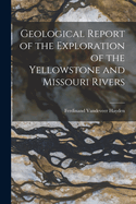 Geological Report of the Exploration of the Yellowstone and Missouri Rivers