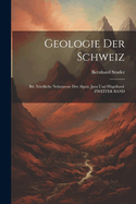 Geologie Der Schweiz: Bd. Nrdliche Nebenzone Der Alpen. Jura Und H?gelland. Zweiter Band