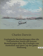 Geologische Beobachtungen ?ber Die Vulcanischen Inseln: Mit Kurzen Bemerkungen ?ber Die Geologie Von Australien Und Dem Cap Der Guten Hoffnung (Classic Reprint)