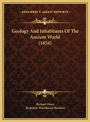 Geology And Inhabitants Of The Ancient World (1854) - Owen, Richard, Dr., and Hawkins, Benjamin Waterhouse