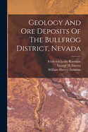 Geology And Ore Deposits Of The Bullfrog District, Nevada