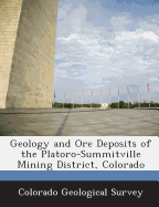 Geology and Ore Deposits of the Platoro-Summitville Mining District, Colorado