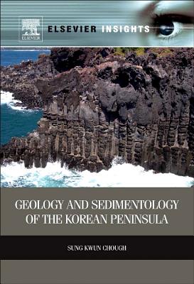 Geology and Sedimentology of the Korean Peninsula - Chough, Sung Kwun