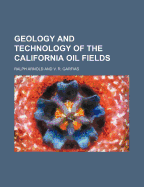 Geology and Technology of the California Oil Fields