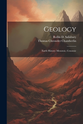 Geology: Earth History: Mesozoic, Cenozoic - Chamberlin, Thomas Chrowder, and Salisbury, Rollin D