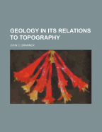 Geology In Its Relations To Topography