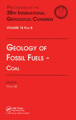 Geology of Fossil Fuels --- Coal: Proceedings of the 30th International Geological Congress, Volume 18 Part B - Qi, Yang (Editor)