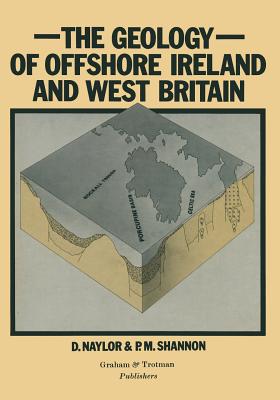 Geology of Offshore Ireland and West Britain - Naylor, D (Editor), and Shannon, P M (Editor)