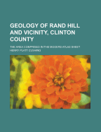 Geology of Rand Hill and Vicinity, Clinton County: The Area Comprised in the Mooers Atlas Sheet (Classic Reprint)