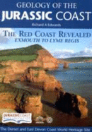 Geology of the Jurassic Coast: The Red Coast Revealed Exmouth to Lyme Regis
