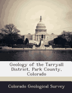 Geology of the Tarryall District, Park County, Colorado