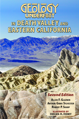 Geology Underfoot in Death Valley and Eastern California: Second Edition - Glazner, Allen F, and Sylvester, Arthur Gibbs, and Sharp, Robert P