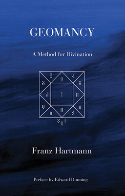 Geomancy: A Method for Divination - Hartmann, Franz