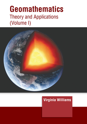 Geomathematics: Theory and Applications (Volume I) - Williams, Virginia (Editor)