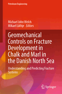 Geomechanical Controls on Fracture Development in Chalk and Marl in the Danish North Sea: Understanding and Predicting Fracture Systems