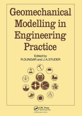 Geomechanical Modelling in Engineering Practice - Dungar, R, and Studer, J a