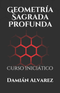 Geometra Sagrada Profunda: Curso Inicitico