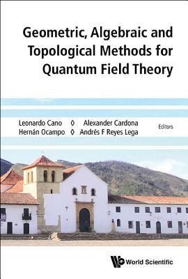 Geometric, Algebraic & Topologic Method Quantum Field Theory - Leonardo Cano, Alexander Cardona Hernan